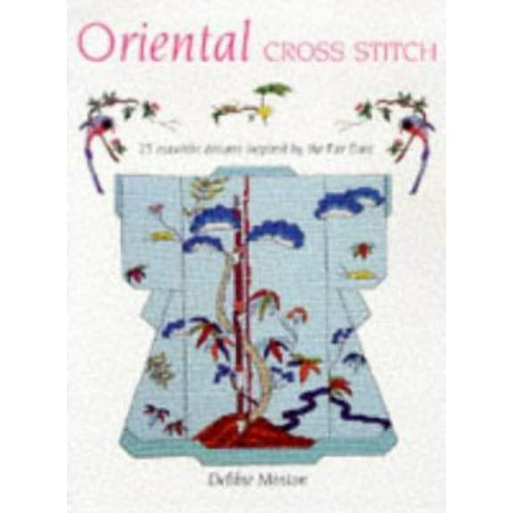 Pre-Owned Oriental Cross Stitch: 25 Exquisite Designs Inspired by the Far East (Hardcover) 1855856751 9781855856752