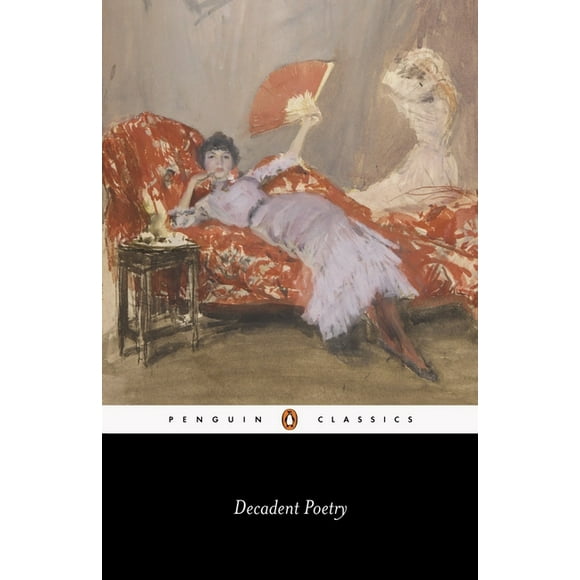 Penguin Classics: Decadent Poetry from Wilde to Naidu (Paperback)