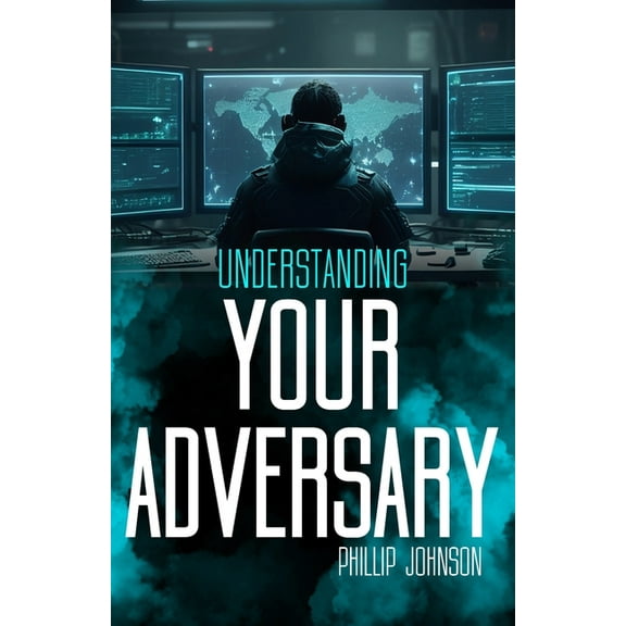 Understanding Your Adversary (Paperback) by Phillip Johnson