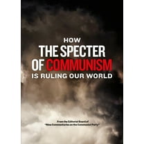 How the Specter of Communism Is Ruling Our World