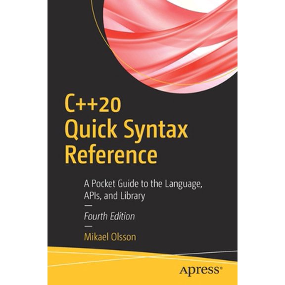 Pre-Owned C++20 Quick Syntax Reference: A Pocket Guide to the Language, Apis, and Library (Paperback) 1484259947 9781484259948