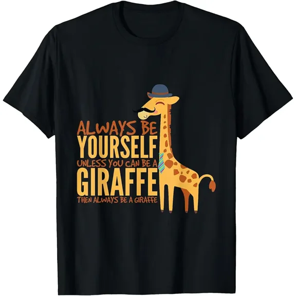 Always Be Yourself Unless You Can Be A Giraffe Funny T-Shirt