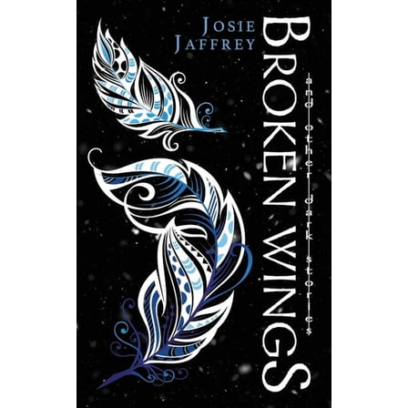 Dark Stories Broken Wings: and other dark stories, Book 1, (Paperback)