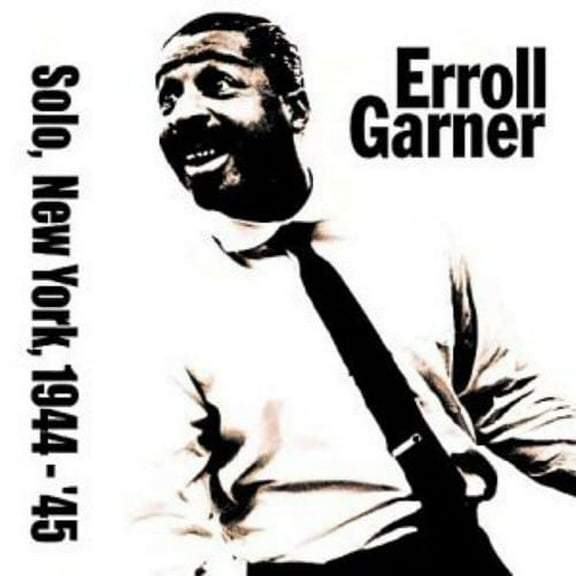 Erroll Garner - Solo in New York 1944-45 - Music & Performance - CD