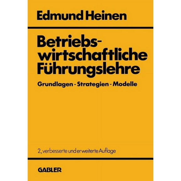 Betriebswirtschaftliche Führungslehre Grundlagen -- Strategien -- Modelle: Ein Entscheidungsorientierter Ansatz, (Paperback)
