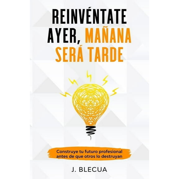 Reinvéntate ayer, mañana será tarde (Paperback)