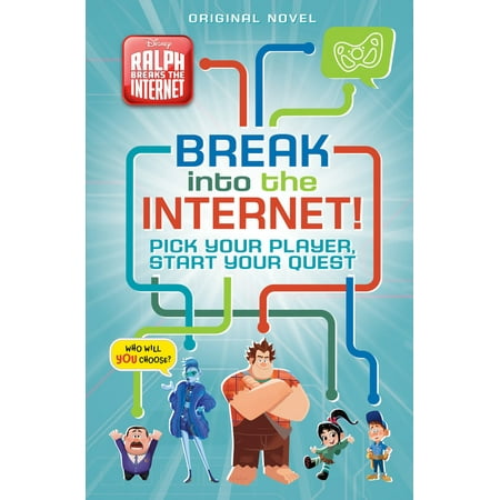 Ralph Breaks the Internet: Break into the Internet! : Pick Your Player, Start Your