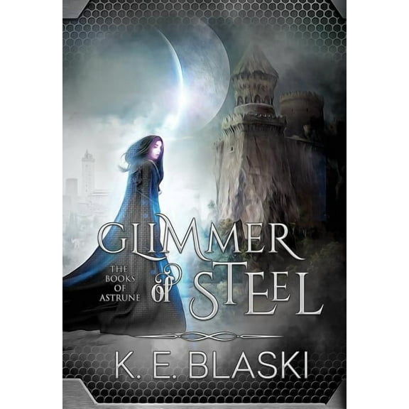 Books of Astrune Glimmer of Steel, Book 1, (Hardcover)