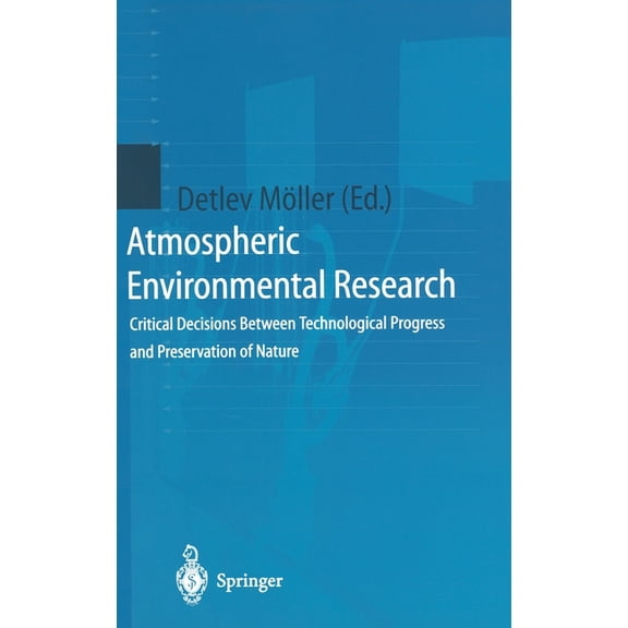 Atmospheric Environmental Research: Critical Decisions Between Technological Progress and Preservation of Nature, (Hardcover)