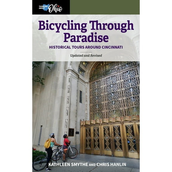 Thinking about Ohio Bicycling Through Paradise: Historical Tours Around Cincinnati, Updated and Revised, (Paperback)