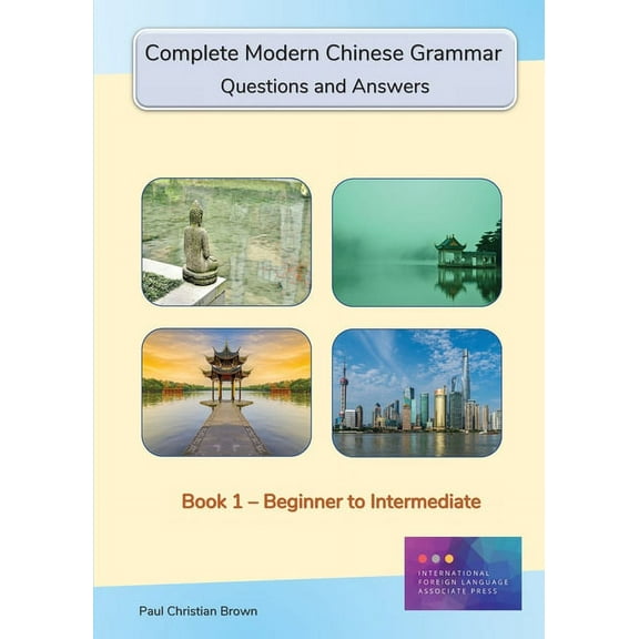 Complete Modern Chinese Grammar: Book 1 - Beginner to Intermediate, (Paperback)