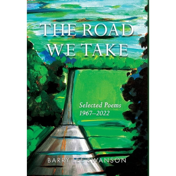 The Road We Take: Selected Poems 1967-2022, (Hardcover)
