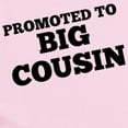 thumbnail image 2 of CafePress - Promoted To Big Cousin Body Suit - Baby Light Bodysuit, Size Newborn - 24 Months, 2 of 4