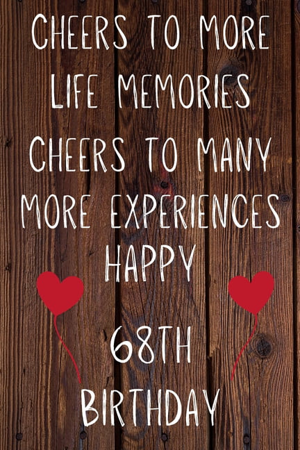 Cheers To More Life Memories Cheers to Many More Experiences Happy 69th ...
