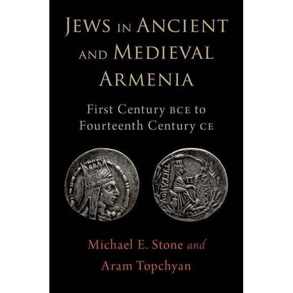 Jews in Ancient and Medieval Armenia: First Century Bce - Fourteenth Century CE, (Hardcover)