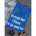 thumbnail image 3 of Excuse Me I Have To Go And Be Awesome Women T-Shirt, Female XX-Large, 3 of 4