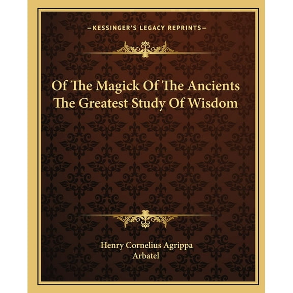 Of The Magick Of The Ancients The Greatest Study Of Wisdom, (Paperback)