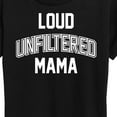 thumbnail image 3 of Instant Message - Loud Unfiltered Mama  - Women's Short Sleeve Graphic T-Shirt, 3 of 6