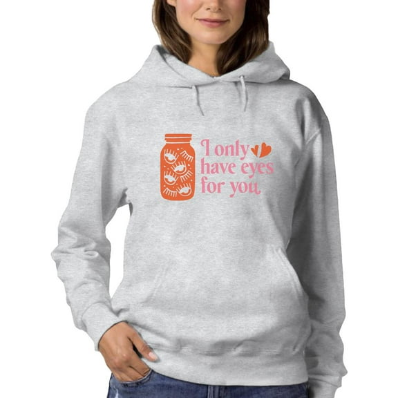 I Only Have Eyes For You Hoodie Women -Smartprints Designs, Female Small