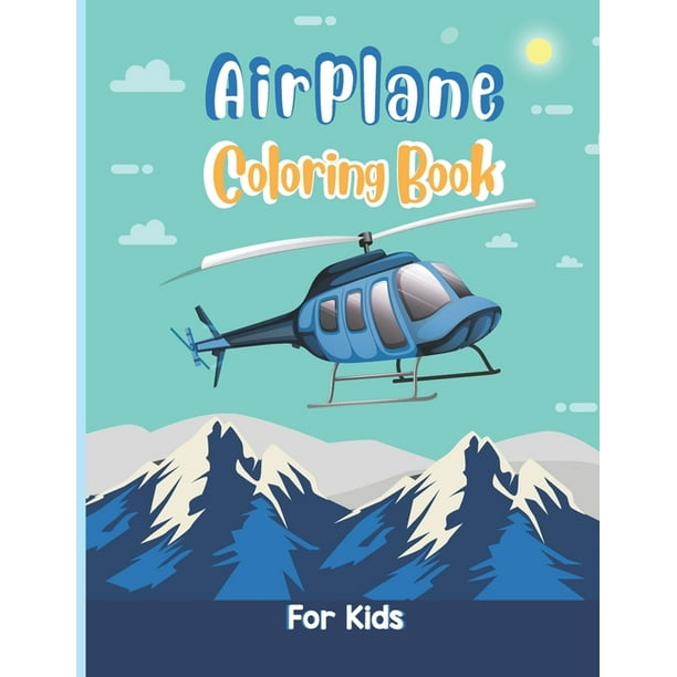 Download Airplane Coloring Book For Kids An Airplane Coloring Book For Toddlers And Kids Ages 4 8