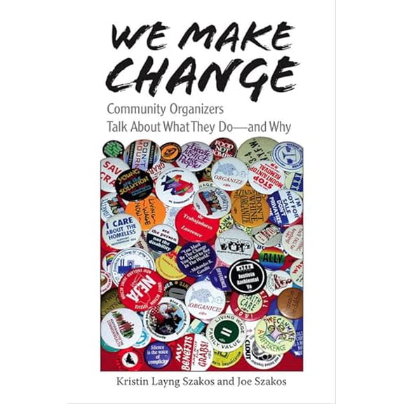 Pre-Owned We Make Change: Community Organizers Talk about What They Do--And Why (Paperback) 082651555X 9780826515551