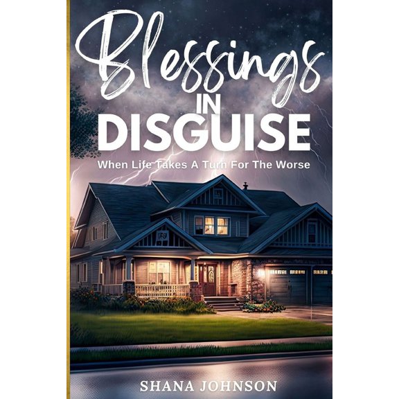 Blessings In Disguise: When Life Takes A Turn For The Worse, (Paperback)