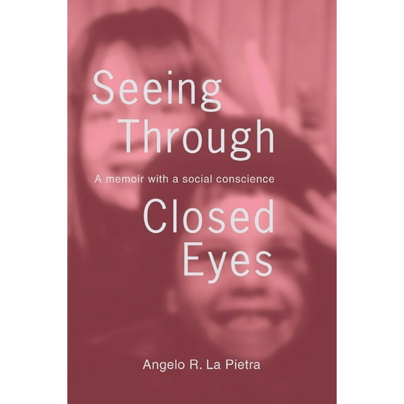 Seeing Through Closed Eyes: A Memoir with a Social Conscience, (Paperback)