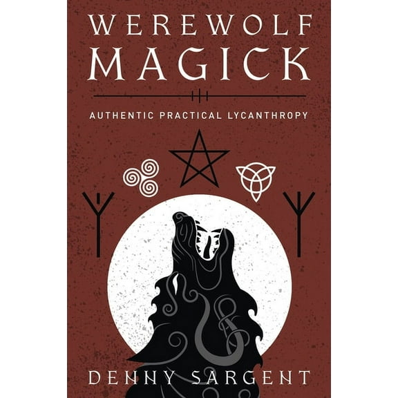Werewolf Magick: Authentic Practical Lycanthropy, (Paperback)