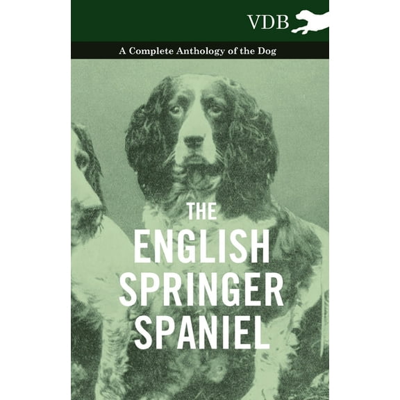 The English Springer Spaniel - A Complete Anthology of the Dog, (Hardcover)