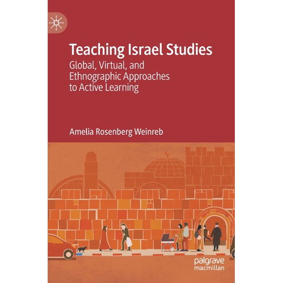 Teaching Israel Studies: Global, Virtual, and Ethnographic Approaches to Active Learning, (Hardcover)