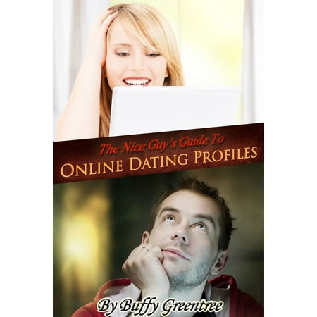 The Nice Guy's Guide To Online Dating Profiles - (The Best Headline For Dating Profile)