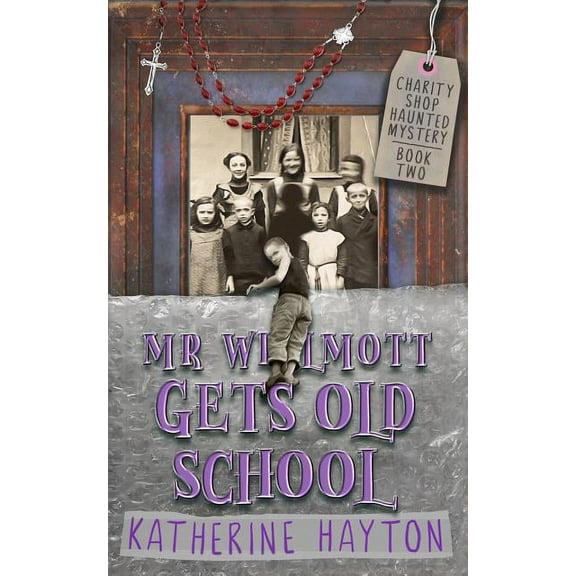 Charity Shop Haunted Mystery Mr Wilmott Gets Old School, Book 2, (Paperback)