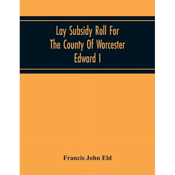 Lay Subsidy Roll For The County Of Worcester Edward I, (Paperback)