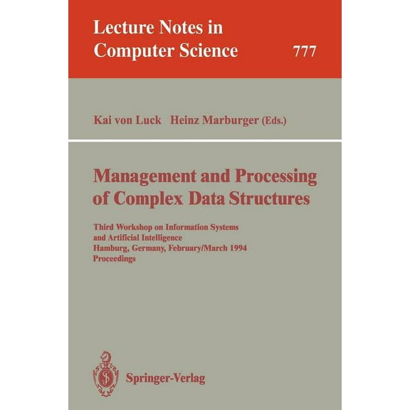 Lecture Notes in Computer Science Management and Processing of Complex Data Structures: Third Workshop on Information Systems and Artificial Intelligence,, Book 777, (Paperback)