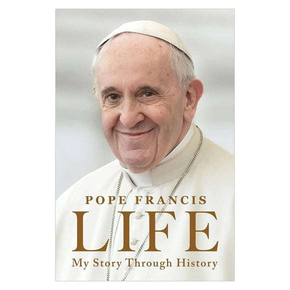Life : My Story Through Historyune Autobiographie de la Vie et de l'Héritage de Pope Francis