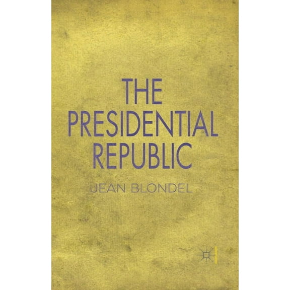 The Presidential Republic, (Paperback)