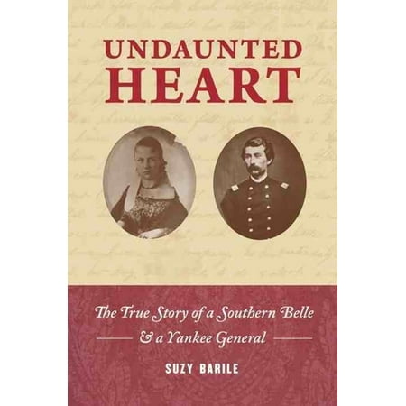 - Undaunted Heart: the true story of a Southern belle & a Yankee general - eBook