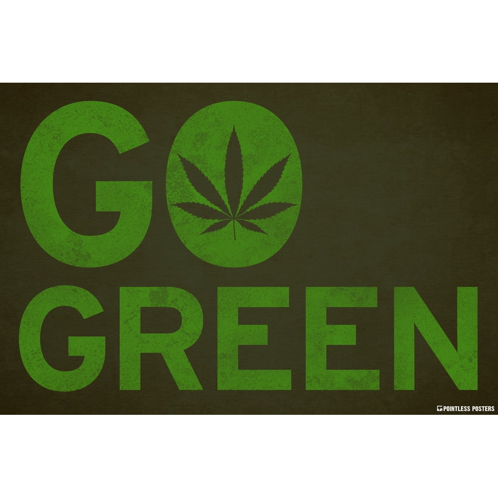 Go Green Weed Marijuana Poster by Pointless Posters
