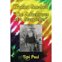 Wanna Smoke?: The Adventures of a Storyteller, (Paperback)