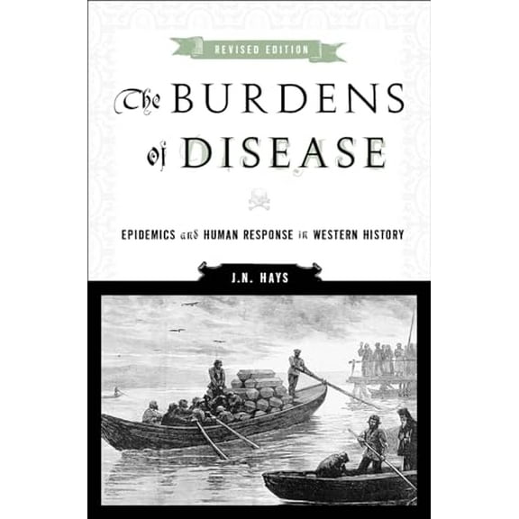 Pre-Owned The Burdens of Disease: Epidemics and Human Response in Western History (Paperback) 0813546133 9780813546131