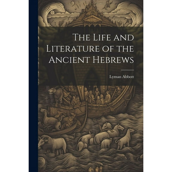 The Life and Literature of the Ancient Hebrews (Paperback)
