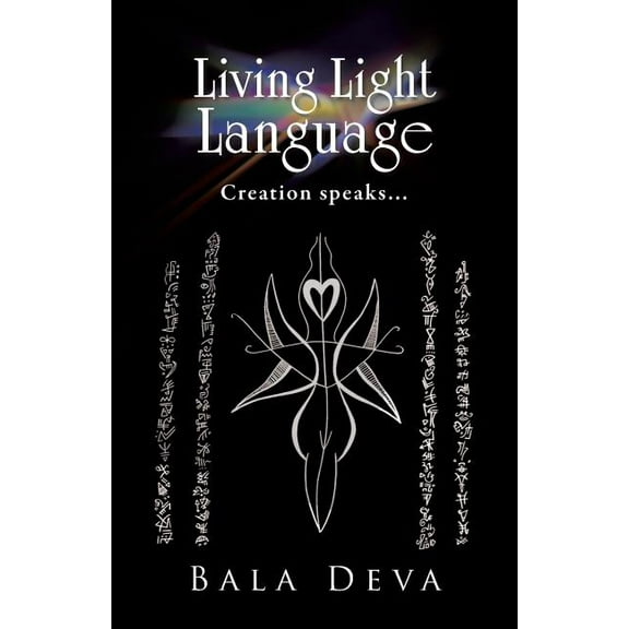 Living Light Language: Creation Speaks..., (Paperback)