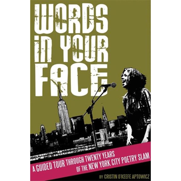 Pre-Owned Words in Your Face: A Guided Tour Through Twenty Years of the New York City Poetry Slam (Paperback) 1933368829 9781933368825