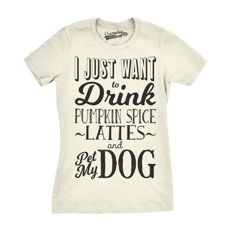 Crazy Dog T-shirts Womens Drink Pumpkin Spice Lattes and Pet My Dog Funny Fall Basic Novelty T shirt