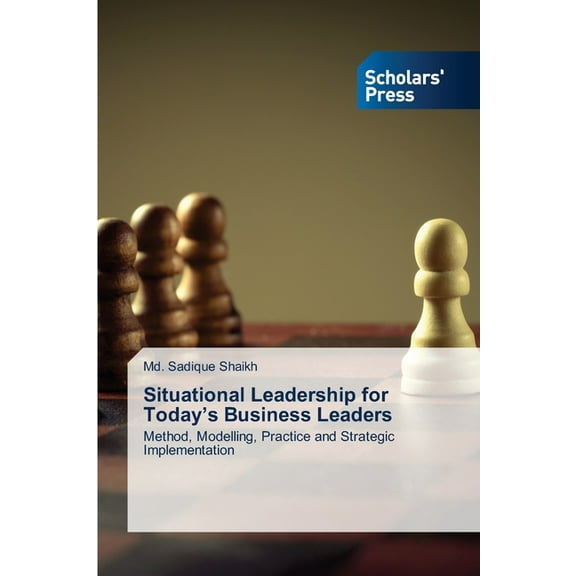 Situational Leadership for Today's Business Leaders, (Paperback)