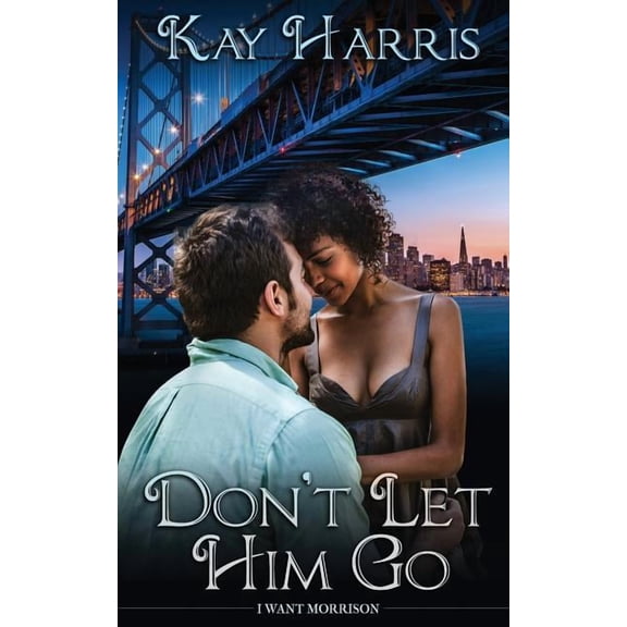 I Want Morrison: Don't Let Him Go (Series #1) (Paperback)