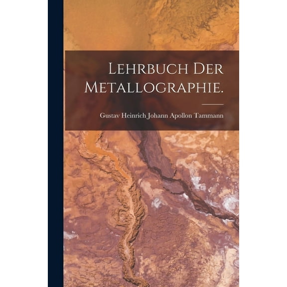 Lehrbuch der Metallographie. (Paperback)