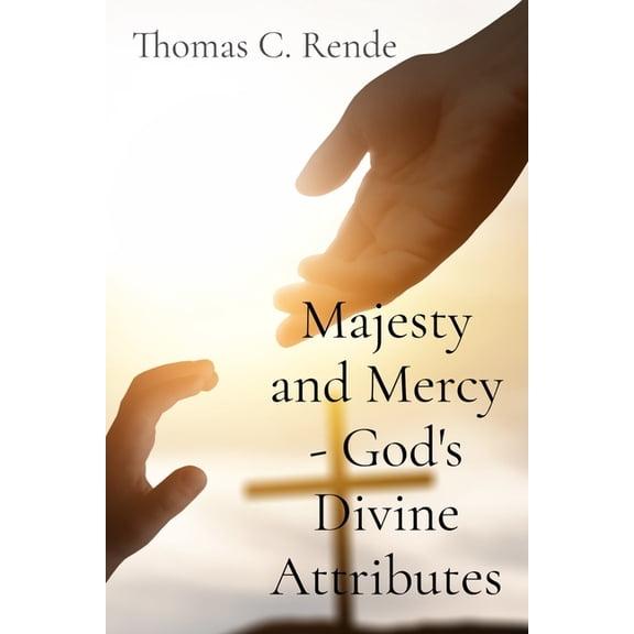 Majesty and Mercy - God's Divine Attributes, (Paperback)