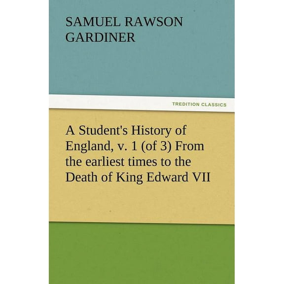 A Student's History of England, v. 1 (of 3) From the earliest times to the Death of King Edward VII, (Paperback)