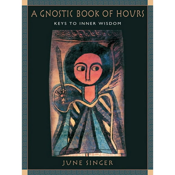 A Gnostic Book of Hours: Keys to Inner Wisdom, (Paperback)